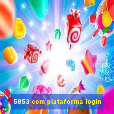 5853 com plataforma login